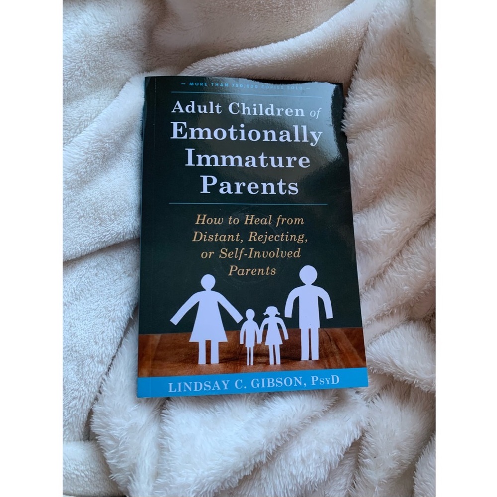 Adult Children of Emotionally Immature Parents by Lindsay C. Gibson
